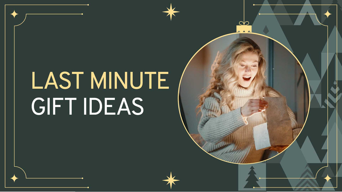 Last Minute Gift Ideas